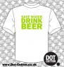 save water drink beer t shirt