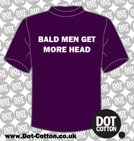 Bald Men Get More Head T Shirt Dot Cotton 