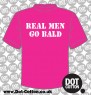 real men go bald shirt