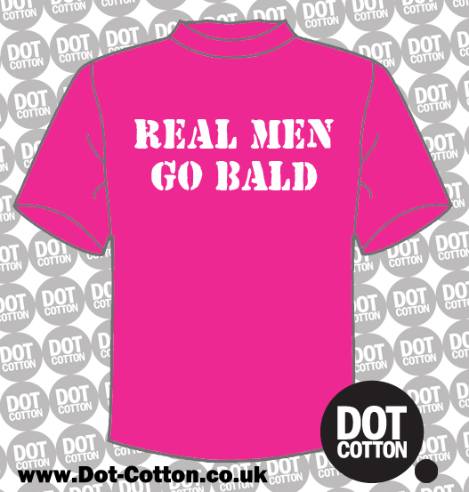 Real Men Go Bald T Shirt Dot Cotton 