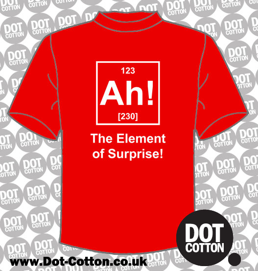 Ah Element of Surprise T-Shirt – Dot Cotton