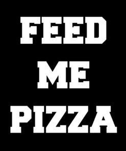 Feed Me Pizza T-Shirt