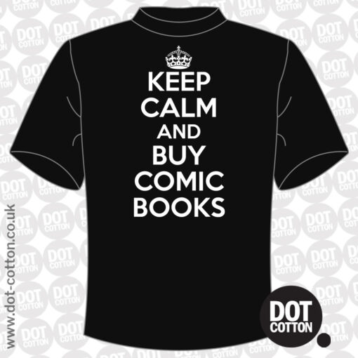 Keep Calm and Buy Comic Books T-Shirt