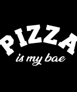 PIZZA is my bae T-Shirt