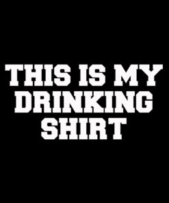 This is my Drinking T-shirt